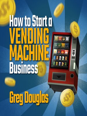 cover image of How to Start a Vending Machine Business